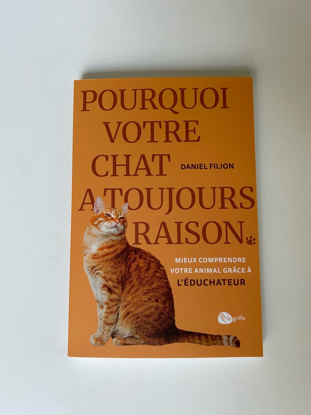 Livre en Français, POURQUOI VOTRE CHAT A TOUJOURS RAISON, par DANIEL FILION